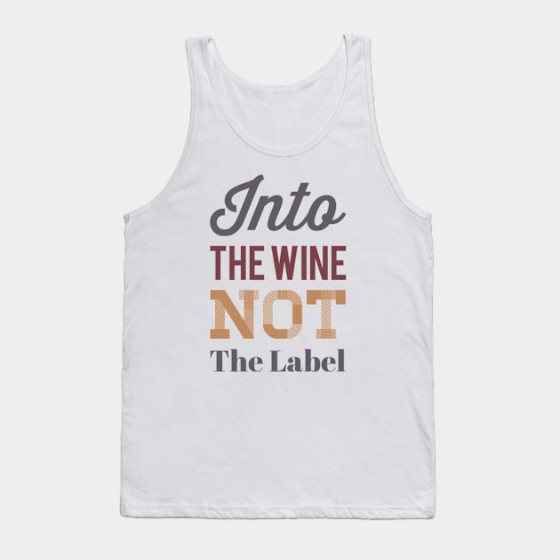 Into the wine Not the label Tank Top by BoogieCreates